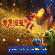 plano tim internet ilimitada